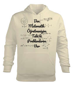 Ben Matematik Öğretmeniyim Tabii ki Problemlerim Var komik öğretmen Krem Erkek Kapüşonlu Hoodie Sweatshirt