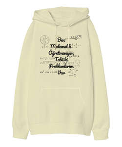 Ben Matematik Öğretmeniyim Tabii ki Problemlerim Var komik öğretmen Krem Oversize Unisex Kapüşonlu Sweatshirt