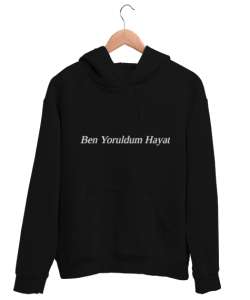 Ben Yoruldum Hayat Siyah Unisex Kapşonlu Sweatshirt