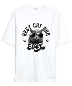 Best Cat Dad Ever Babalar Günü Tasarımı Beyaz Oversize Unisex Tişört