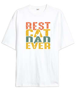 Best Cat Dad Ever V1 Beyaz Oversize Unisex Tişört