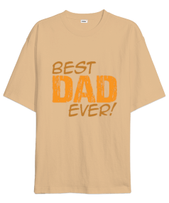 Best Dad Ever Baskılı Oversize Unisex Tişört