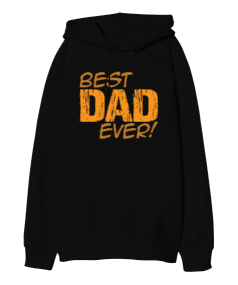 Best Dad Ever Oversize Unisex Kapüşonlu Sweatshirt