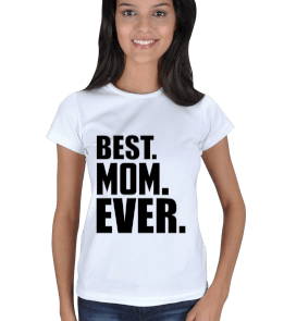 BEST MOM EVER - En iyi Anne Kadın Tişört