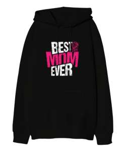 Best Mom Ever - En İyi Anne Siyah Oversize Unisex Kapüşonlu Sweatshirt