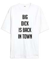 Big Dck Is Back In Town Beyaz Oversize Unisex Tişört - Thumbnail