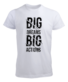 Big Dream Big Actions Erkek Tişört