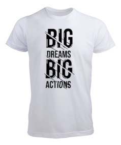 Big Dreams Big Actions Erkek Tişört