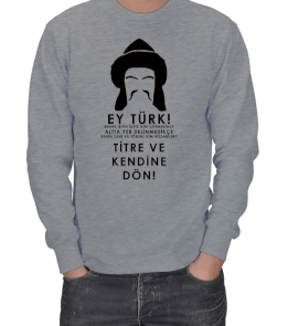 BİLGE KAĞAN SÖZLERİ BASKILI ERKEK SWEATSHIRT