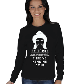 BİLGE KAĞAN SÖZLERİ BASKILI KADIN SWEATSHIRT