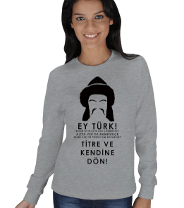 BİLGE KAĞAN SÖZLERİ BASKILI KADIN SWEATSHIRT