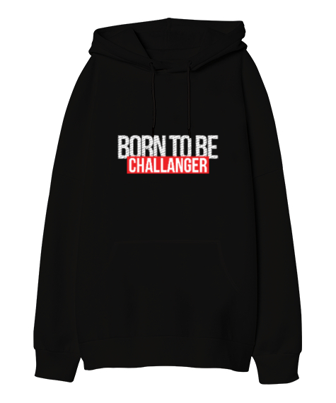 Born To Be Challenger Gamer Edition Baskılı Siyah Oversize Unisex Kapüşonlu Sweatshirt