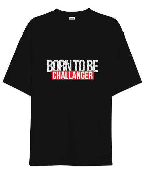 Born To Be Challenger Gamer Edition Baskılı Siyah Oversize Unisex Tişört