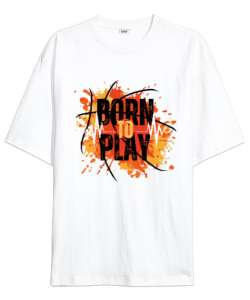 Born to Play Beyaz Oversize Unisex Tişört