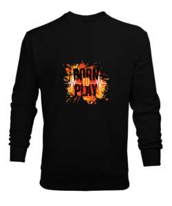 Born To Play Oyun İçin Doğanlar Oyuncu Özel Tasarım Siyah Erkek Sweatshirt