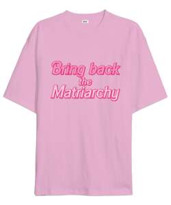 Bring back the matriarchy Pembe Oversize Unisex Tişört