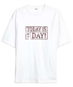 Bugün Benim Günüm - Today is My Day Beyaz Oversize Unisex Tişört