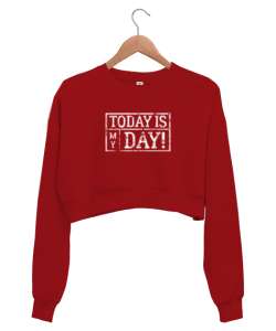 Bugün Benim Günüm - Today is My Day Kırmızı Kadın Crop Sweatshirt