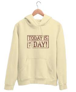 Bugün Benim Günüm - Today is My Day Krem Unisex Kapşonlu Sweatshirt