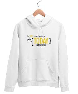 Bugün Yap Yarın Değil - Today Not Tomorrow Beyaz Unisex Kapşonlu Sweatshirt