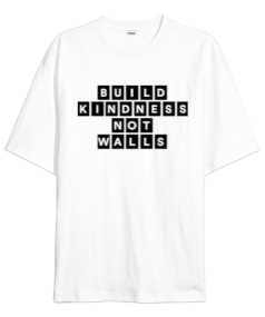 Build Kidness Not Walls Oversize Unisex Tişört