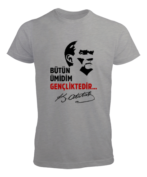 Tisho - Bütün Ümidim Gençliktedir - Mustafa Kemal Atatürk Gri Erkek Tişört