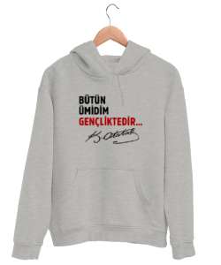 Bütün Ümidim Gençliktedir - Mustafa Kemal Atatürk Gri Unisex Kapşonlu Sweatshirt