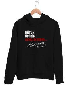 Bütün Ümidim Gençliktedir - Mustafa Kemal Atatürk Siyah Unisex Kapşonlu Sweatshirt