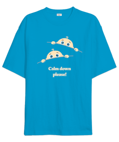 calm down please Oversize Unisex Tişört