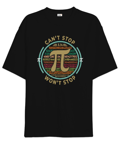 Cant Stop Wont Stop Pi Günü Siyah Oversize Unisex Tişört - Tisho