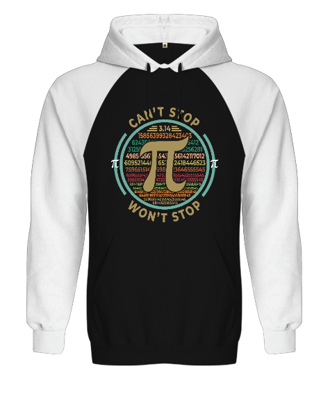 Cant Stop Wont Stop Pi Günü Siyah/Beyaz Orjinal Reglan Hoodie Unisex Sweatshirt