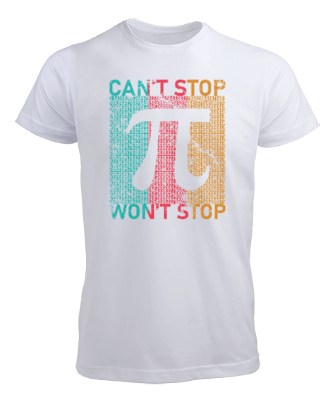 Cant Stop Wont Stop Pi Sayısı Günü Özel Tasarımı Beyaz Erkek Tişört