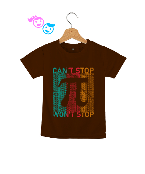 Cant Stop Wont Stop Pi Sayısı Günü Özel Tasarımı Kahverengi Çocuk Unisex