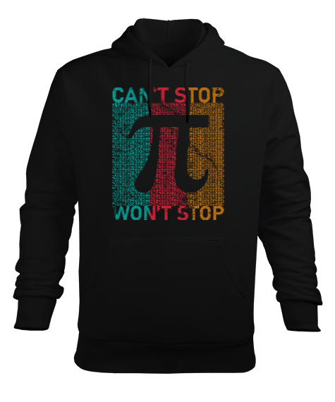 Cant Stop Wont Stop Pi Sayısı Günü Özel Tasarımı Siyah Erkek Kapüşonlu Hoodie Sweatshirt