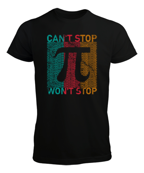Cant Stop Wont Stop Pi Sayısı Günü Özel Tasarımı Siyah Erkek Tişört
