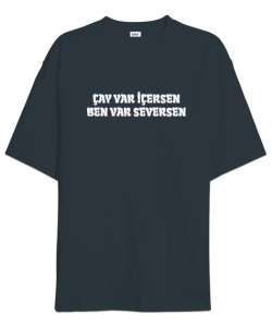 ÇAY VAR İÇERSEN BEN VAR SEVERSEN SEVGİLİ Füme Oversize Unisex Tişört