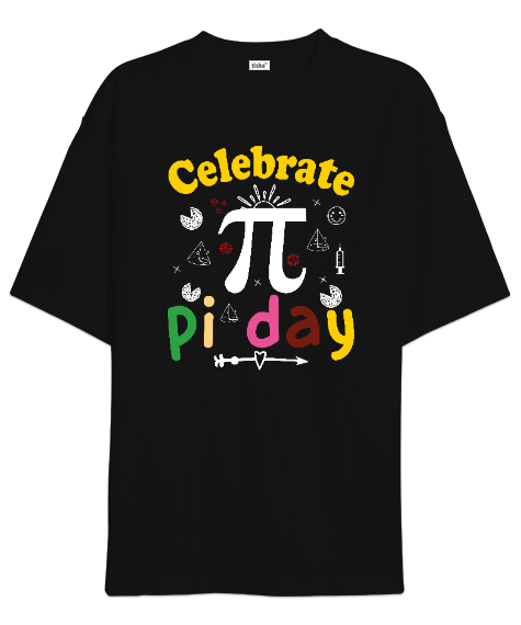 Celebrate Pi Day Siyah Oversize Unisex Tişört