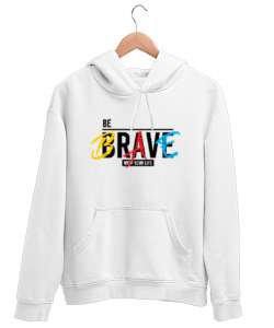 Cesur Ol - Be Brave Beyaz Unisex Kapşonlu Sweatshirt