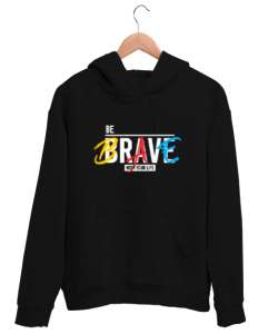 Cesur Ol - Be Brave Siyah Unisex Kapşonlu Sweatshirt