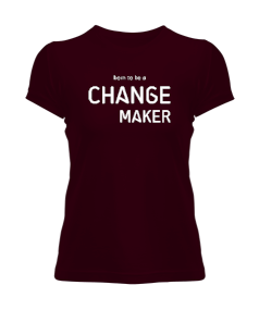 Change Maker Bordo TiNCiR Kadın Tişört