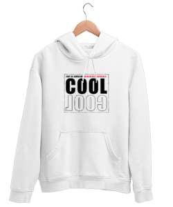 Cool - Daima Mükemmel Ol Beyaz Unisex Kapşonlu Sweatshirt