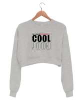 Cool - Daima Mükemmel Ol Gri Kadın Crop Sweatshirt - Thumbnail