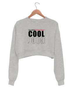 Cool - Daima Mükemmel Ol Gri Kadın Crop Sweatshirt