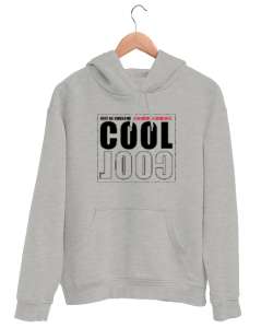 Cool - Daima Mükemmel Ol Gri Unisex Kapşonlu Sweatshirt