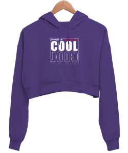 Cool - Daima Mükemmel Ol Mor Kadın Crop Hoodie Kapüşonlu Sweatshirt