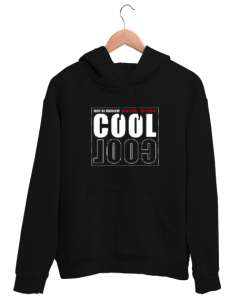 Cool - Daima Mükemmel Ol Siyah Unisex Kapşonlu Sweatshirt