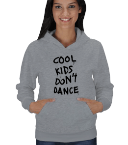 Cool Kids Dont Dance Kadın Kapşonlu