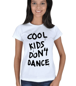 Cool Kids Dont Dance Kadın Tişört