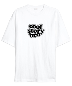 Cool Story Bro v1 Oversize Unisex Tişört