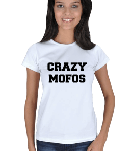 Crazy Mofos Kadın Tişört